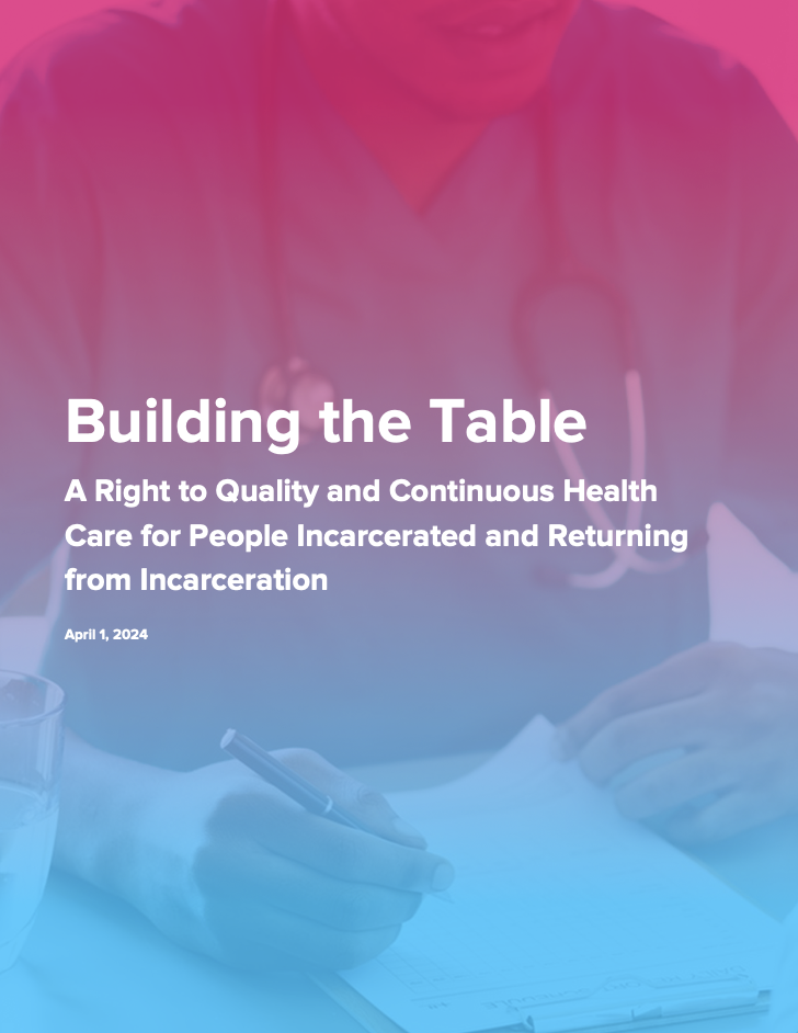 Building the Table: A Right to Quality and Continuous Health Care for People Incarcerated and Returning from Incarceration